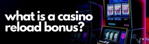 casino reload bonus